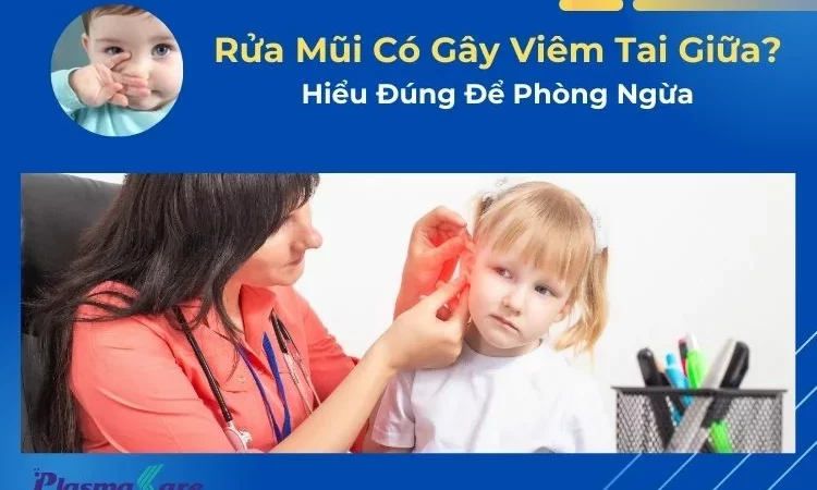 Rửa Mũi Có Gây Viêm Tai Giữa? Hiểu Đúng Để Phòng Ngừa